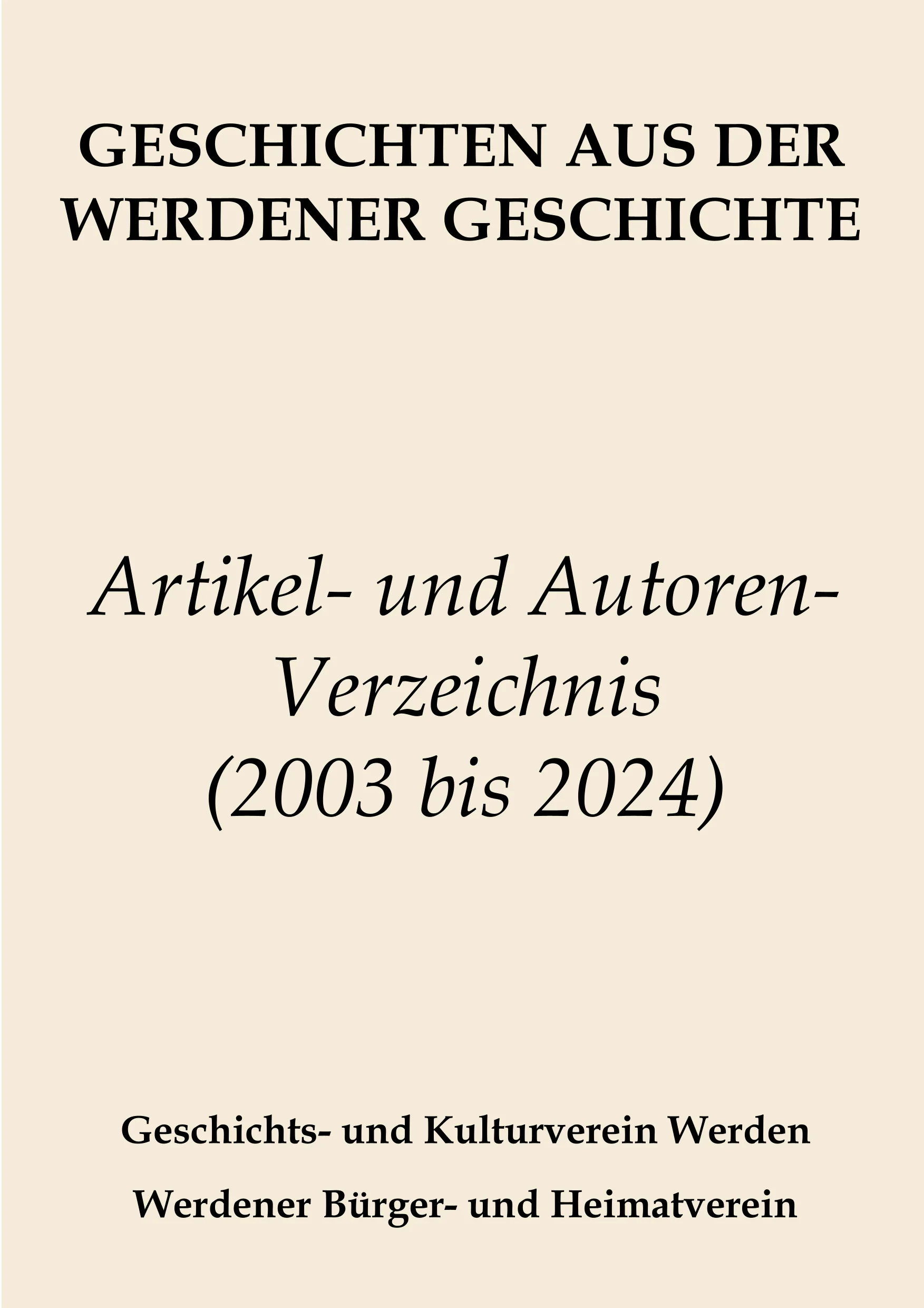 Artikel- und Autorenverzeichnis der „Geschichten aus der Werdener Geschichte" der Jahre  2021 bis 2003